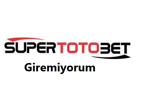 supertotobet giremiyorum