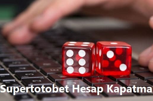 supertotobet hesap kapatma