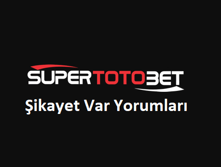 supertotobet şikayet var