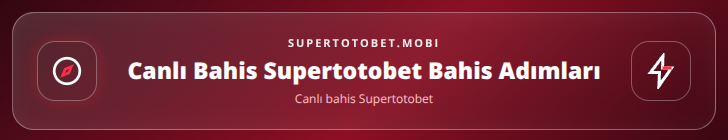 Canlı bahis Supertotobet içerik görseli