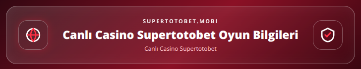 Canlı Casino Supertotobet içerik görseli