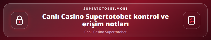 Canlı Casino Supertotobet kontrol adımları görseli