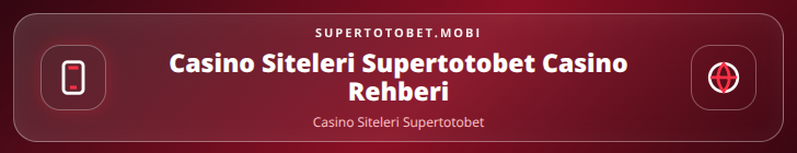 Casino Siteleri Supertotobet içerik görseli