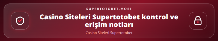 Casino Siteleri Supertotobet kontrol adımları görseli
