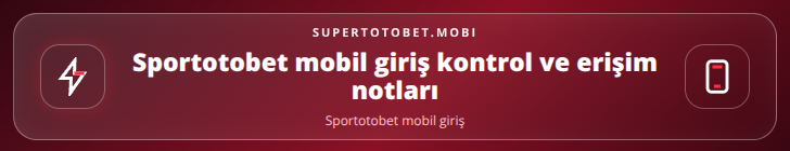 Sportotobet mobil giriş kontrol adımları görseli