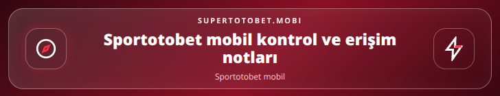 Sportotobet mobil kontrol adımları görseli