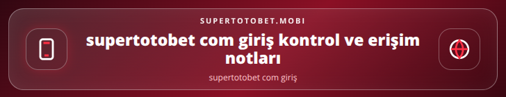 supertotobet com giriş kontrol adımları görseli