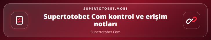Supertotobet Com kontrol adımları görseli