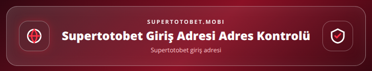 Supertotobet giriş adresi içerik görseli