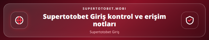 Supertotobet Giriş kontrol adımları görseli
