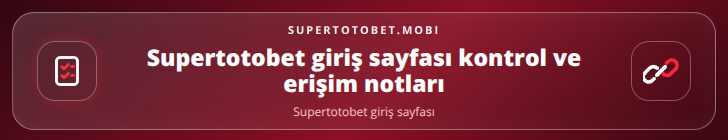 Supertotobet giriş sayfası kontrol adımları görseli