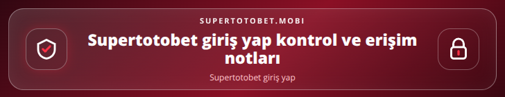 Supertotobet giriş yap kontrol adımları görseli