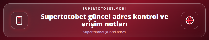 Supertotobet güncel adres kontrol adımları görseli