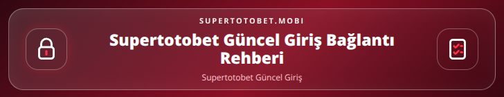 Supertotobet Güncel Giriş içerik görseli