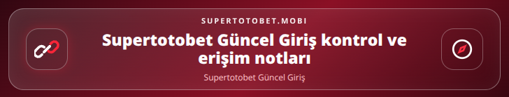 Supertotobet Güncel Giriş kontrol adımları görseli