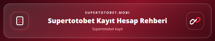 Supertotobet kayıt içerik görseli