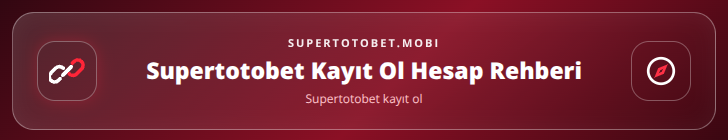 Supertotobet kayıt ol içerik görseli