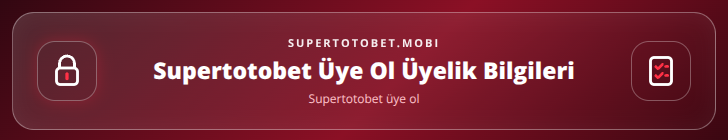 Supertotobet üye ol içerik görseli