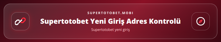 Supertotobet yeni giriş içerik görseli
