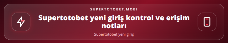 Supertotobet yeni giriş kontrol adımları görseli