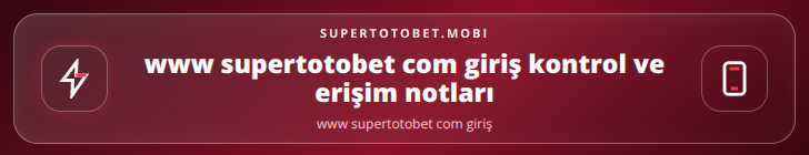www supertotobet com giriş kontrol adımları görseli