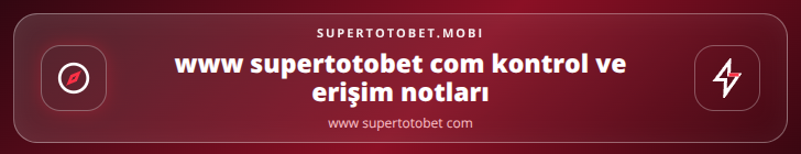 www supertotobet com kontrol adımları görseli